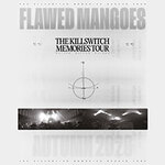 Flawed Mangoes - The Killswitch Memories Tour