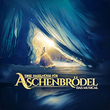 Drei Haselnüsse für Aschenbrödel - Das Musical / Rosalie Tour 16.12.2026 Oberschwabenhalle Ravensburg