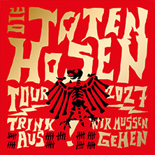 Die Toten Hosen - Trink aus! Wir müssen gehen - Tour 2027 07.07.2027 Bodenseestadion