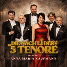 Die Nacht der 5 Tenöre mit Anna Maria Kaufmann 27.12.2026 Konzerthaus Ravensburg